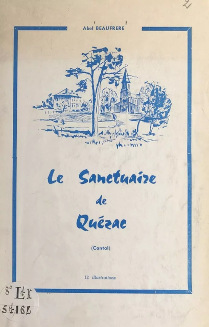 Le sanctuaire de Quézac (Cantal) - Abel Beaufrère - FeniXX réédition numérique