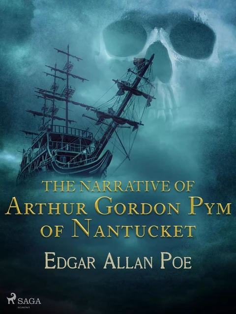 The Narrative of Arthur Gordon Pym of Nantucket - Edgar Allan Poe - Saga Egmont International