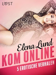 Kom online - 5 erotische verhalen