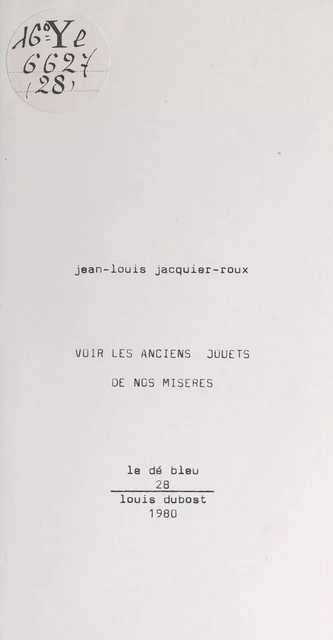 Voir les anciens jouets de nos misères - Jean-Louis Jacquier-Roux - FeniXX réédition numérique