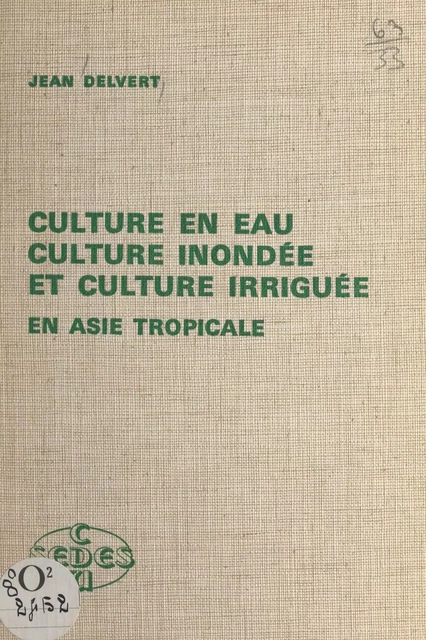 Culture en eau, culture inondée et culture irriguée en Asie tropicale - Jean Delvert - FeniXX réédition numérique