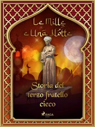 Storia del terzo fratello cieco (Le Mille e Una Notte 37)