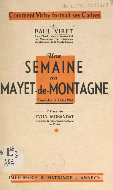 Comment Vichy formait ses cadres : une semaine au Mayet-de-Montagne, 27 septembre-3 octobre 1942 - Paul Viret - FeniXX réédition numérique