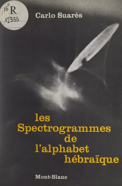 Les spectrogrammes de l'alphabet hébraïque - Carlo Suarès - FeniXX réédition numérique