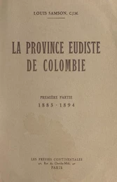 La province eudiste de Colombie, 1883-1894