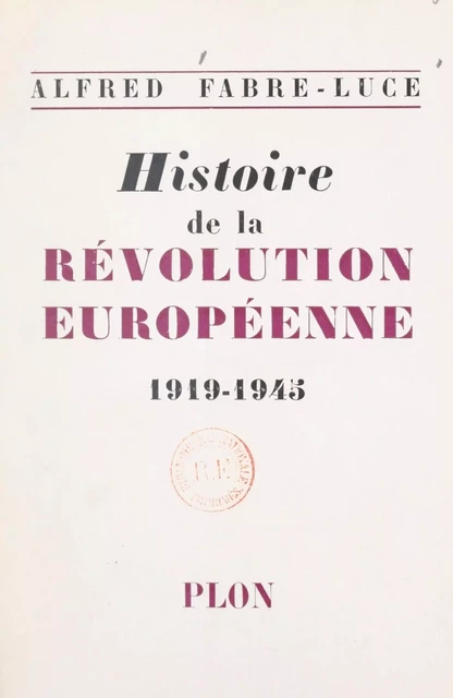 Histoire de la révolution européenne, 1919-1945 - Alfred Fabre-Luce - FeniXX réédition numérique