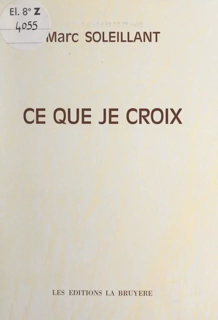 Ce que je croix - Marc Soleillant - FeniXX réédition numérique