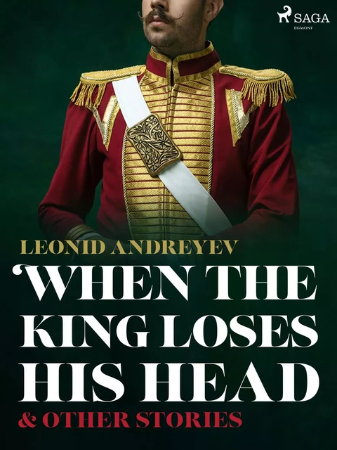 When The King Loses His Head & Other Stories - Leonid Andreyev - Saga Egmont International