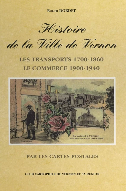 Histoire de la ville de Vernon - Roger Dordet - FeniXX réédition numérique