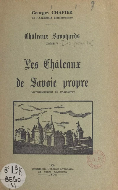 Châteaux savoyards (5). Les châteaux de Savoie propre (arrondissement de Chambéry) - Georges Chapier - FeniXX réédition numérique