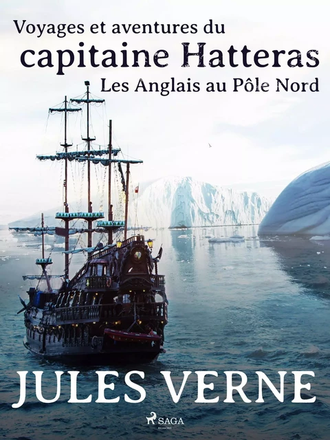 Voyages et aventures du capitaine Hatteras: Les Anglais au Pôle Nord - Jules Verne - Saga Egmont French