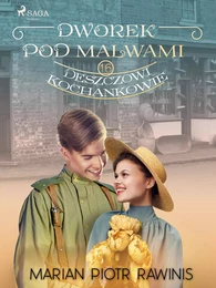 Dworek pod Malwami 16 - Deszczowi kochankowie