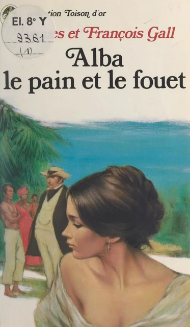 Alba, le pain et le fouet - François Gall, Jacques Gall - FeniXX réédition numérique