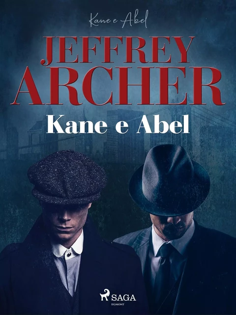 Kane e Abel - Jeffrey Archer - Saga Egmont International