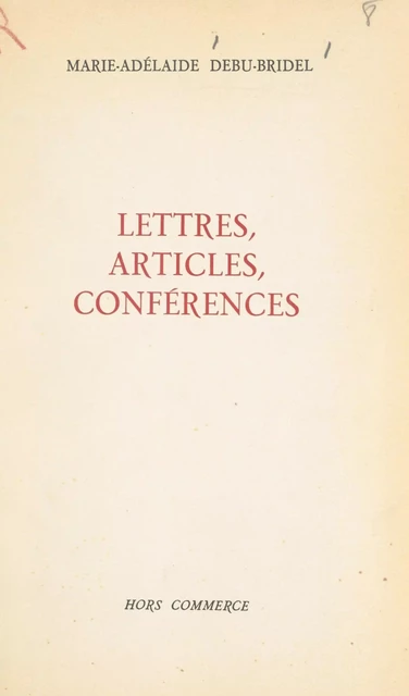 Lettres, articles, conférences - Marie-Adélaïde Debû-Bridel - FeniXX réédition numérique