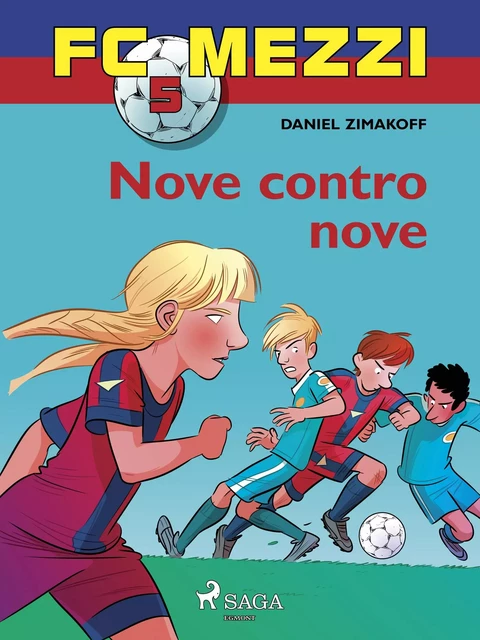 FC Mezzi 5 - Nove contro nove - Daniel Zimakoff - Saga Egmont International