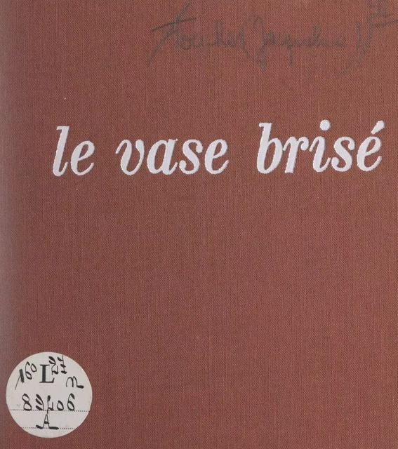 Le vase brisé - André Foucher, Jacqueline Foucher - FeniXX réédition numérique