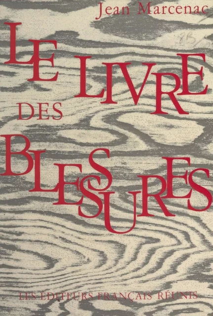 Le livre des blessures, 1939-1971 - Jean Marcenac - FeniXX réédition numérique