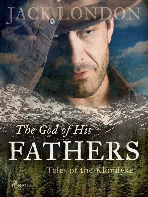 The God of His Fathers: Tales of the Klondyke - Jack London - Saga Egmont International