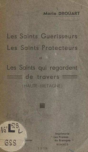 Les saints guérisseurs, les saints protecteurs et les saints qui regardent de travers (Haute-Bretagne) - Marie Drouart - FeniXX réédition numérique