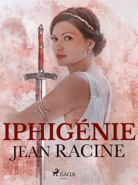 Iphigénie - Jean Racine - Saga Egmont French