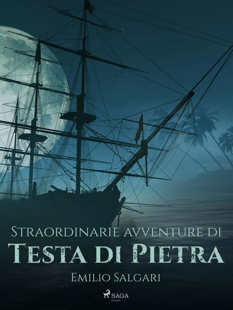 Straordinarie avventure di Testa di Pietra - Emilio Salgari - Saga Egmont International