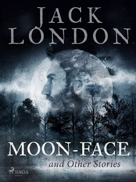 Moon-Face and Other Stories - Jack London - Saga Egmont International