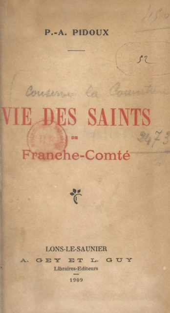 Vie des Saints de Franche-Comté - Pierre-André Pidoux de Maduère - FeniXX réédition numérique