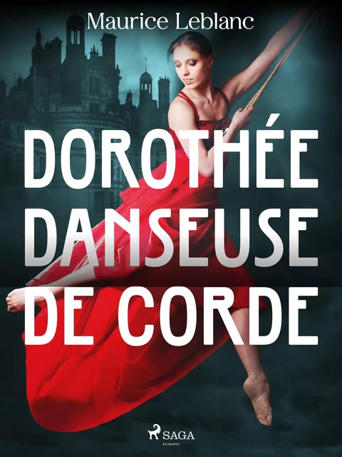 Dorothée Danseuse de Corde - Maurice Leblanc - Saga Egmont French