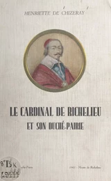 Le cardinal de Richelieu et son duché-pairie