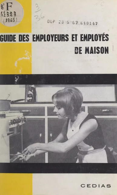 Guide des employeurs et employés de maison (1967) -  Centre d'études, de documentation, d'information et d'action sociales (CEDIAS) - FeniXX réédition numérique