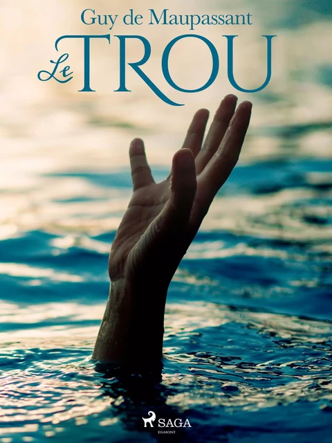 Le Trou - Guy de Maupassant - Saga Egmont French