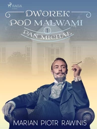 Dworek pod Malwami 1 - Pan Michał