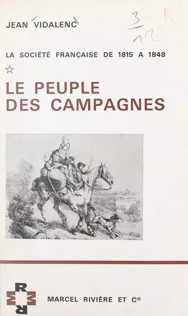 La société française de 1815 à 1848 (1). Le peuple des campagnes - Jean Vidalenc - FeniXX réédition numérique