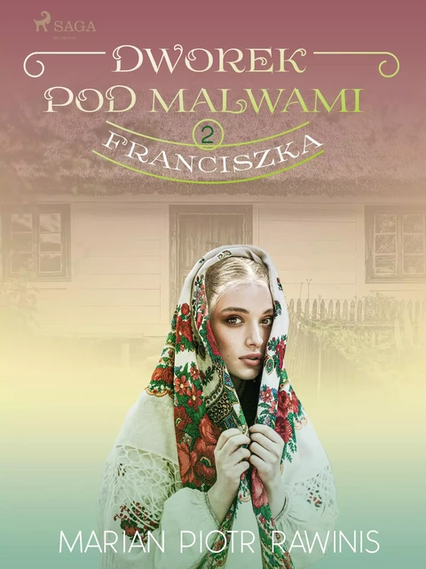 Dworek pod Malwami 2 - Franciszka - Marian Piotr Rawinis - Saga Egmont International