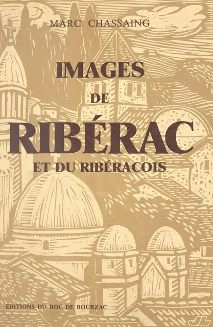 Images de Ribérac et du Ribéracois - Marc Chassaing - FeniXX réédition numérique