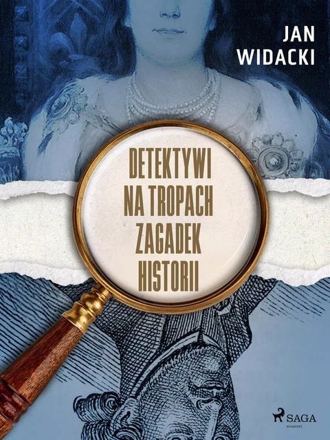 Detektywi na tropach zagadek historii - Jan Widacki - Saga Egmont International