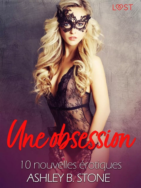 Une obsession - 10 nouvelles érotiques - Ashley B. Stone - Saga Egmont French