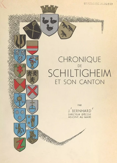 Schiltigheim et son canton à travers les siècles - Joseph Bernhard - FeniXX réédition numérique