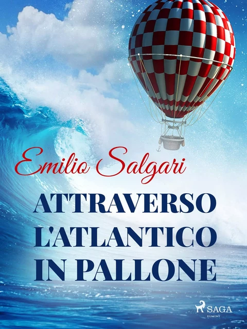 Attraverso l'Atlantico in pallone - Emilio Salgari - Saga Egmont International