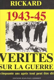 Vérités sur la guerre 1943-45