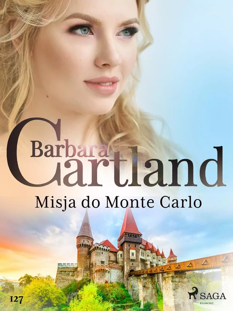 Misja do Monte Carlo - Ponadczasowe historie miłosne Barbary Cartland - Barbara Cartland - Saga Egmont International