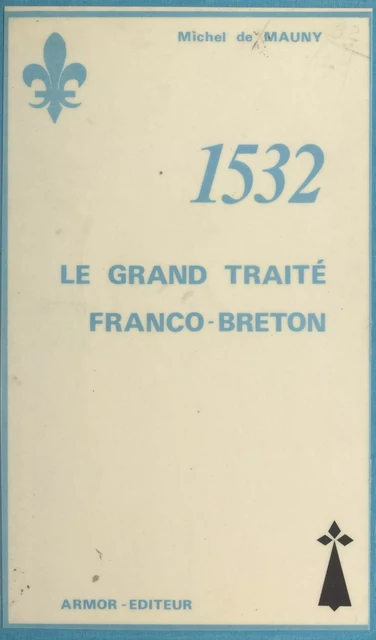 1532, le grand Traité franco-breton - Michel de Mauny - FeniXX réédition numérique