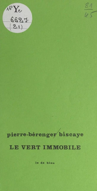 Le vert immobile - Pierre-Bérenger Biscaye - FeniXX réédition numérique