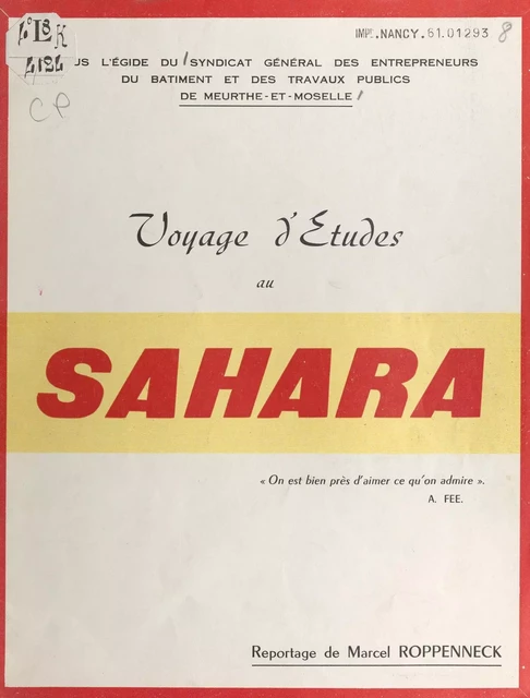 Voyage d'études au Sahara - Marcel Roppenneck,  Syndicat général des entrepreneurs du bâtiment et des travaux publics de Meurthe-et-Moselle - FeniXX réédition numérique