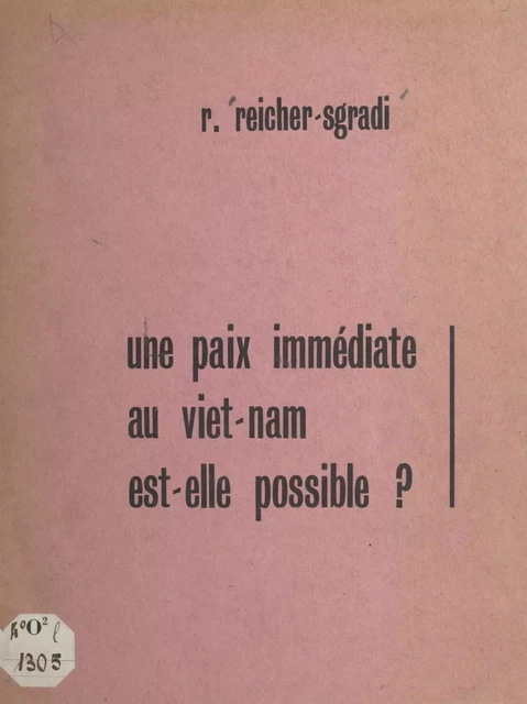 Une paix immédiate au Viêt Nam est-elle possible ? - Reuben Reicher-Sgradi - FeniXX réédition numérique