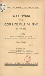 La commune et le corps de ville de Sens (1146-1789)