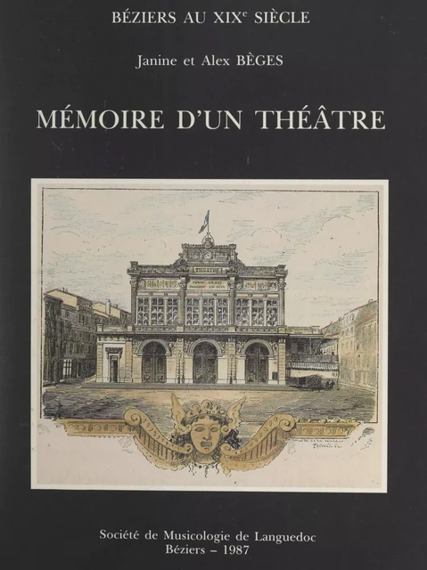 Béziers au XIXe siècle : mémoire d'un théâtre - Alex Bèges, Janine Bèges - FeniXX réédition numérique