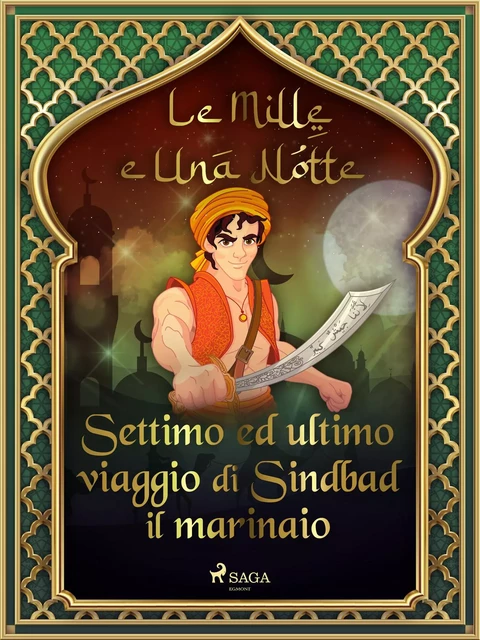 Settimo ed ultimo viaggio di Sindbad il marinaio (Le Mille e Una Notte 24) - – Le Mille E Una Notte - Saga Egmont International