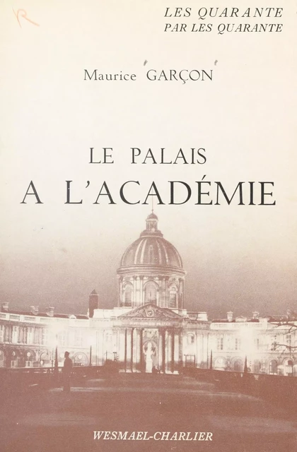 Le Palais à l'Académie - Maurice Garçon - FeniXX réédition numérique